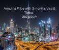 Amazing Price with 3 months Dubai Visa & Air Ticket